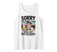 Funny Sorry For What I Said When I Was out of Beer Drinking Camiseta sin Mangas
