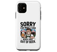 Funny Sorry For What I Said When I Was out of Beer Drinking Carcasa para iPhone 11