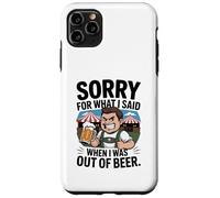Funny Sorry For What I Said When I Was out of Beer Drinking Carcasa para iPhone 11 Pro MAX
