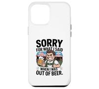 Funny Sorry For What I Said When I Was out of Beer Drinking Carcasa para iPhone 12 Pro MAX