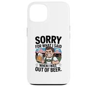 Funny Sorry For What I Said When I Was out of Beer Drinking Carcasa para iPhone 13