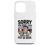 Funny Sorry For What I Said When I Was out of Beer Drinking Carcasa para iPhone 13 Pro MAX