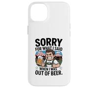 Funny Sorry For What I Said When I Was out of Beer Drinking Carcasa para iPhone 14 Plus