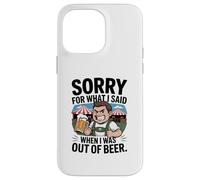 Funny Sorry For What I Said When I Was out of Beer Drinking Carcasa para iPhone 14 Pro MAX