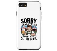 Funny Sorry For What I Said When I Was out of Beer Drinking Carcasa para iPhone SE (2020) / 7/8