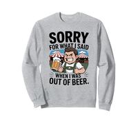 Funny Sorry For What I Said When I Was out of Beer Drinking Sudadera
