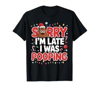 Funny Sorry I'm Late I Was Pooping Christmas Humor Family Camiseta