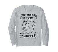 Funny Squirrel Sometimes I Get Distracted Sarcástico Humor Manga Larga
