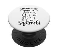 Funny Squirrel Sometimes I Get Distracted Sarcástico Humor PopSockets PopGrip Adhesivo