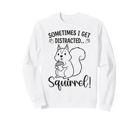 Funny Squirrel Sometimes I Get Distracted Sarcástico Humor Sudadera