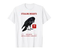 Funny Stealing Insights Crow Analista de Inteligencia empresarial Camiseta