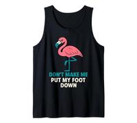 Funny Stern Flamingo "Don't Make Me Put My Foot Down" Mujer Camiseta sin Mangas