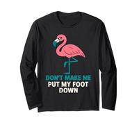 Funny Stern Flamingo "Don't Make Me Put My Foot Down" Mujer Manga Larga