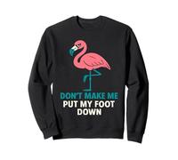 Funny Stern Flamingo "Don't Make Me Put My Foot Down" Mujer Sudadera