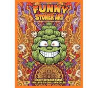 Funny Stoner Art with Trippy Cartoon Characters, Highly Detailed Psychedelic Pages for Young Adults Who Love to Chill and Color