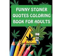 Funny Stoner Quotes Coloring Book for Adults: Hilarious and Chill Coloring Pages Featuring Weed Humor, Relatable Quotes, and Relaxing Designs