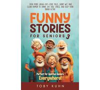 Funny Stories for Seniors 3: Even More Laugh-Out-Loud Tales, Sharp Wit, and Clean Humor to Spark Joy, Ease Stress, and Keep Your Brain Active-Perfect for Spirited Seniors Everywhere!