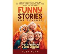 Funny Stories For Seniors: Laugh-Out-Loud Tales, Witty Wisdom, and Age-Appropriate Humor to Bring Smiles, Reduce Stress, and Keep Your Mind Engaged-Perfect for Those Who Love a Good Chuckle!