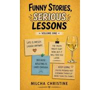 Funny Stories, Serious Lessons.: Real Stories That'll Make You Laugh And Think Twice About Your Own Life (1)