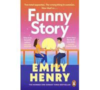 Funny Story: The Sunday Times bestselling steamy romance from the author of Beach Read