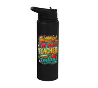 Funny substitute teacher Surprise I'm Your Teacher Today Stainless Steel Insulated Water Bottle