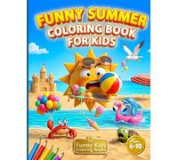 Funny Summer Coloring Book for Kids: 50 Hilarious Summer Illustrations to Color | Silly Beach Adventures with Funny Animals and Ocean Friends | For ... Activity Book (Funny Kids Coloring Books)