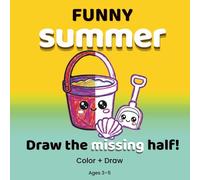 Funny Summer Draw the Missing Half: Draw and Finish Every Picture for Kids Ages 3-5: Color, Complete and Create Cute Beach & Ocean Scenes | Fun ... and Kindergarteners (FUNNY COLORING SERIES)