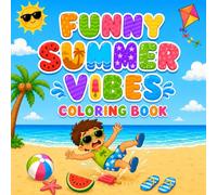 Funny Summer Vibes Coloring Book: Funny Summer Vibes Coloring Book For Kids Ages 8-12 | Bold and Easy, Simple and Big Designs for Relaxation and Stress Relief Featuring funny animals and many more