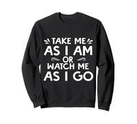 Funny Take Me As Who I Am Sarcastic Men Women Gift Design Sudadera