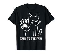 Funny Talk To The Paw Cat Saying For Cat Owner Camiseta