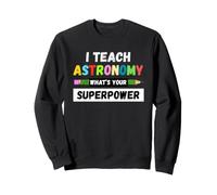 Funny Teacher - Enseño a astronomía cuál es tu Superpoder Sudadera
