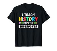 Funny Teacher - Enseño a la Historia cuál es tu Superpoder Camiseta