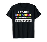 Funny Teacher - I Teach High School What Your Superpower Camiseta