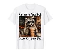 Funny Teacher Y'all were Feral But i Low Key Love You Camiseta