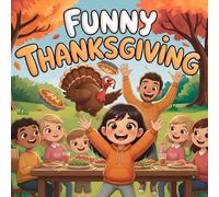 Funny Thanksgiving: A Friendsgiving Picture Book , Turkey Rescue, Read , Aloud Laughs, Kindness and Gratitude Holiday Tale