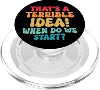Funny That's A Terrible Idea When Do We Start Sarcasm Quote PopSockets PopGrip para MagSafe