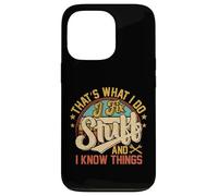 Funny That's What I Do I Fix Stuff And I Know Things Carcasa para iPhone 13 Pro