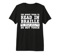 Funny The Worst Thing To Read In Braille Do Not Touch Camiseta Premium