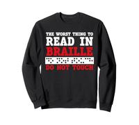 Funny The Worst Thing To Read In Braille Do Not Touch Sudadera