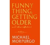 Funny Thing Getting Older: Reflections On Life Storytelling And Wonder