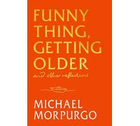 Funny Thing, Getting Older: Reflections on life, storytelling and wonder