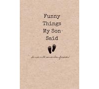 Funny Things My Son Said: Kids Quote Journal for Parents | Capture Funny Sayings, Memories, and Photos | 100 pages 6" X 9"