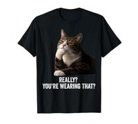 Funny Thinking Cat - Really? You'Re Wearing That? Camiseta