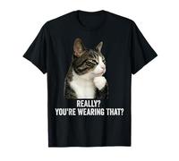 Funny Thinking Cat - Really? You'Re Wearing That? Camiseta