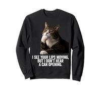 Funny Thinking Cat - See Lips Moving Don't Hear Can Opening Sudadera