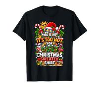 Funny This is My It's Too Hot for Ugly Christmas Sweaters Camiseta