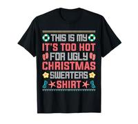 Funny This is My It's Too Hot for Ugly Christmas Sweaters Camiseta