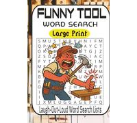 Funny Tool Word Search Puzzle Book: 55 Hilarious Workshop-Themed Puzzles for Men, Women & DIY Lovers: The Perfect Gag Gift for Dads, Contractors, and ... Buying Tools - Large Print Word Search Fun!