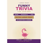 Funny Trivia for Seniors: 200 Large Print Questions of Curious, Quirky & Laugh-Out-Loud True Facts | Answers Included: 3 (Large Print Trivia for Seniors)