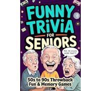 Funny Trivia for Seniors: Large Print, Easy to Read - Step Back to the 50s, 60s, 70s, 80s & 90s with Laugh-Out-Loud Trivia, Fun Facts, and Enaging Memory Games , Gift for Seniors
